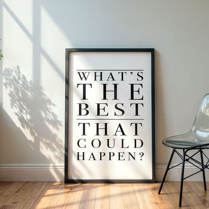 Framed poster with motivational quote 'What's the best that could happen?' in a room with a chair and sunlight.
