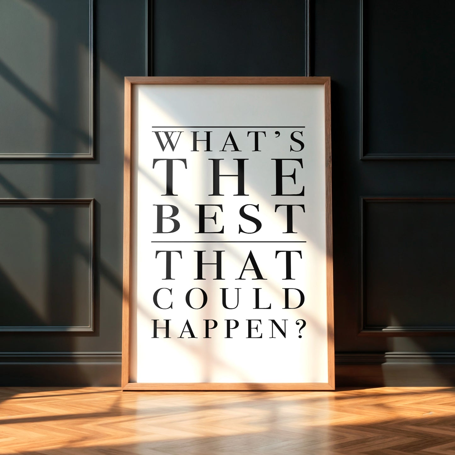 Framed poster with text 'What's the best that could happen?' on a wall.