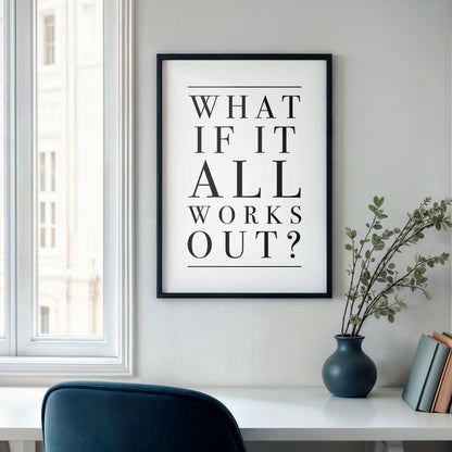 What If It All Works Out Quote Print - DIGITAL DOWNLOAD